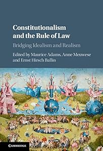 Constitutionalism and the Rule of Law: Bridging Idealism and Realism by Maurice Adams