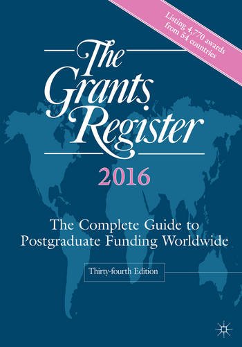The Grants Register 2016: The Complete Guide to Postgraduate Funding Worldwide by Palgrave Macmillan                       (Editor)