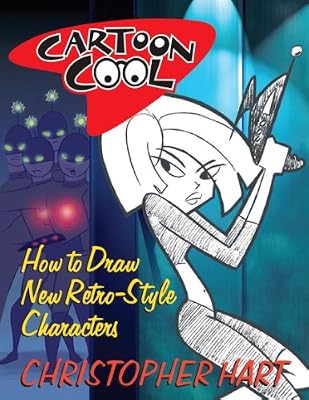 Cartoon Cool: How to Draw the New Retro Characters of Today's Cartoons