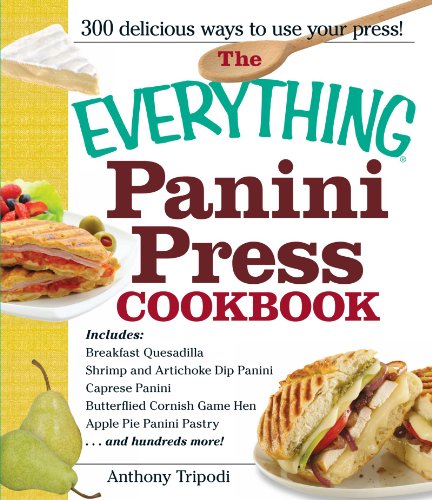The Everything Panini Press Cookbook by Anthony Tripodi