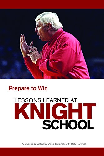 Lessons Learned at Knight School: Prepare to Win by David J. Skibinski