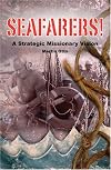 Seafarers!: A Strategic Missionary Vision