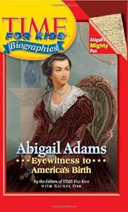 Time For Kids: Abigail Adams: Eyewitness to America's Birth