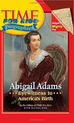 Time For Kids: Abigail Adams: Eyewitness to America's Birth