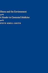 Illness and the Environment: A Reader in Contested Medicine by Steve Kroll-Smith