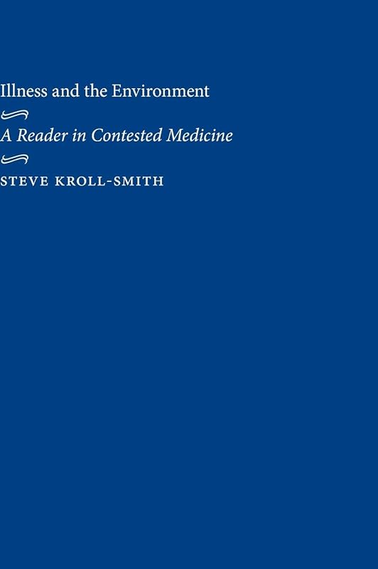 Illness and the Environment: A Reader in Contested Medicine by Steve Kroll-Smith