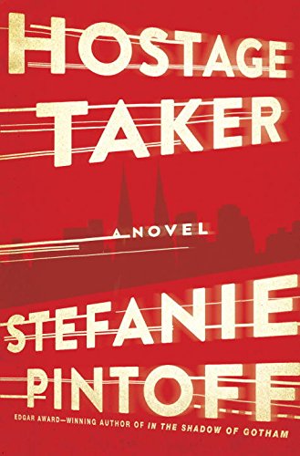Hostage Taker: A Novel by Stefanie Pintoff