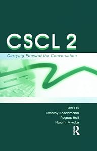 Cscl 2: Carrying Forward the Conversation (Computers, Cognition, and Work) by Timothy Koschmann