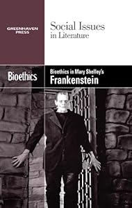 Bioethics in Mary Shelley's Frankenstein (Social Issues in Literature) by Gary Wiener
