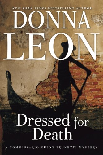 Dressed for Death: A Commissario Guido Brunetti Mystery by Donna Leon