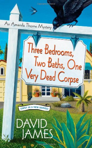 Three Bedrooms, Two Baths, One Very Dead Corpse by David James