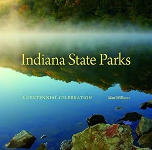 Indiana State Parks: A Centennial Celebration