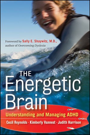 The Energetic Brain: Understanding and Managing ADHD by Cecil R. Reynolds