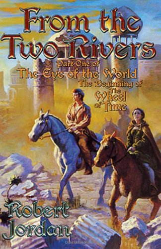 From The Two Rivers: The Eye of the World, Book 1 (Eye of the World, Part 1 : the Beginning of the Wheel of Time) by Robert Jordan