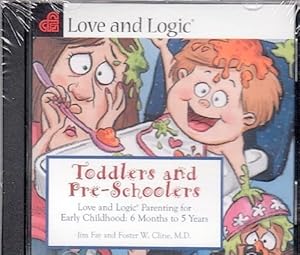 Toddlers and Preschoolers: Love and Logic Parenting for Early Childhood, 6 Months to Five Years