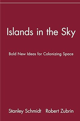 Islands in the Sky: Bold New Ideas for ColonizingSpace: Bold New Ideas for Colonizing Space
