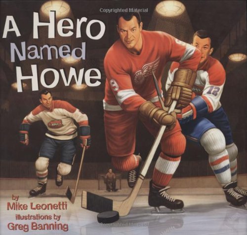 A Hero Named Howe (Hockey Heroes) by Mike Leonetti
