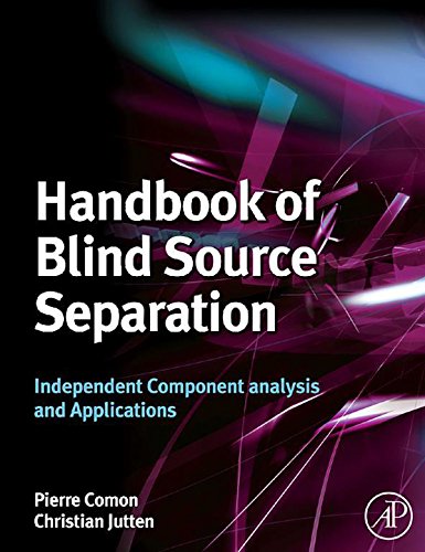 Handbook of Blind Source Separation: Independent Component Analysis and Applications by Pierre Comon
