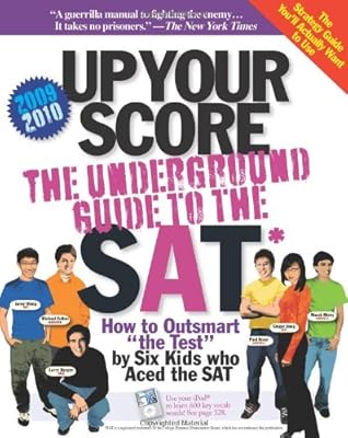 Up Your Score: The Underground Guide to the SAT 2009-2010 Edition