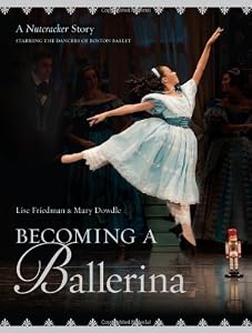 Becoming a Ballerina: A Nutcracker Story