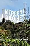 Eben Kirksey, "Emergent Ecologies" (Duke UP, 2015)