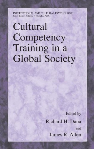 Cultural Competency Training in a Global Society (International and Cultural Psychology) by Richard H. Dana