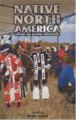 Native North America: Critical and Cultural Perspectives