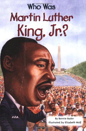 Who Was Martin Luther King, Jr.? by Bonnie Bader