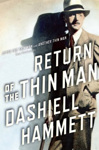 Return of the Thin Man: Two never-before-published novellas featuring Nick &amp; Nora Charles by Dashiell Hammett
