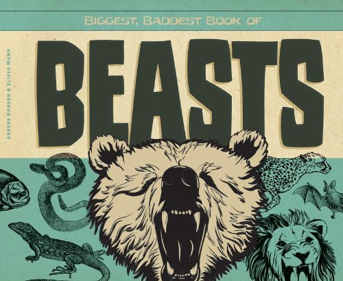 Biggest, Baddest Book of Beasts by Anders Hanson
