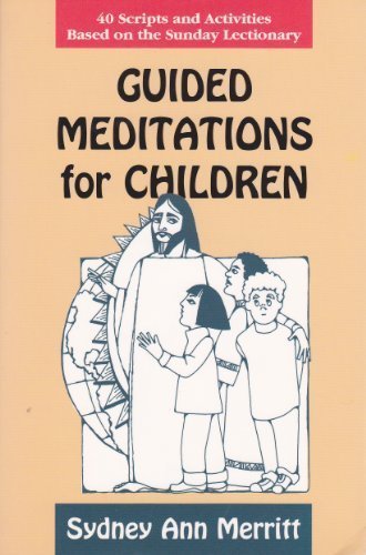 Guided Meditations for Children: 40 Scripts and Activities Based on the Sunday Lectionary