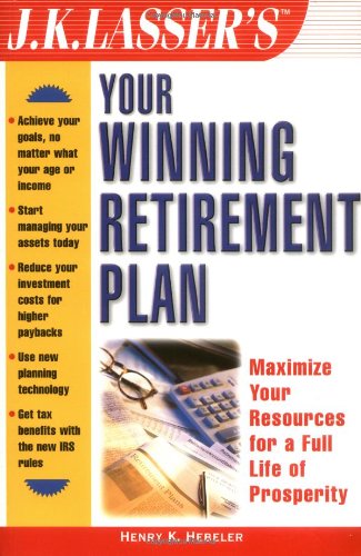 J.K. Lasser's Your Winning Retirement Plan (J.K. Lasser Guide Series,)