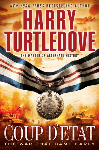 Coup d'Etat: The War That Came Early, Book Four by Harry Turtledove