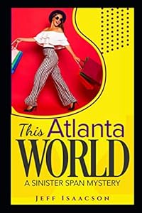 This Atlanta World: A Sinister Span Mystery (The Sinister Span Series) by Jeff Isaacson