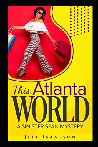 This Atlanta World: A Sinister Span Mystery (The Sinister Span Series) by Jeff Isaacson