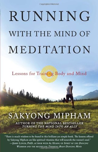 Running with the Mind of Meditation: Lessons for Training Body and Mind by Sakyong Mipham