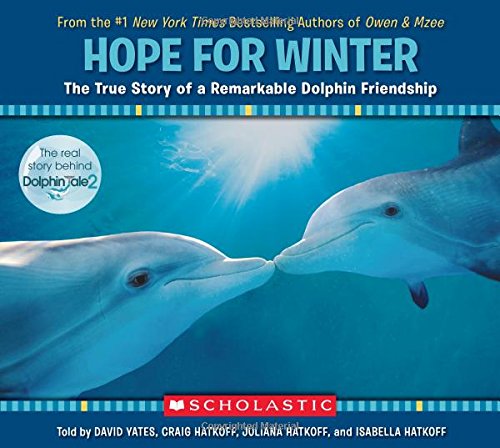 Hope for Winter: The True Story of A Remarkable Dolphin Friendship by David Yates