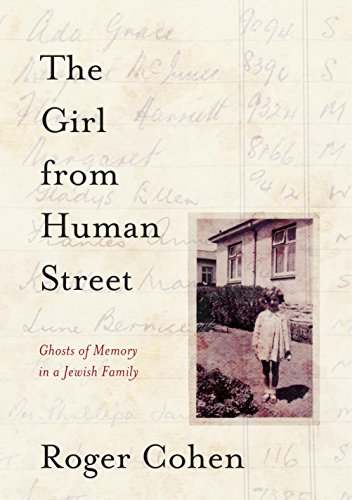 The Girl from Human Street: Ghosts of Memory in a Jewish Family by Roger Cohen
