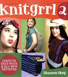 Knitgrrl 2: Learn to Knit with 16 All-New Patterns