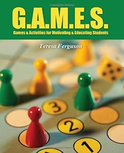 G.A.M.E.S.: Games &amp; Activities for Motivating &amp; Educating Students