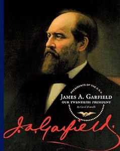 James A. Garfield: Our Twentieth President