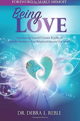 Being Love: How Loving Yourself Creates Ripples of Transformation in Your Relationships and the World