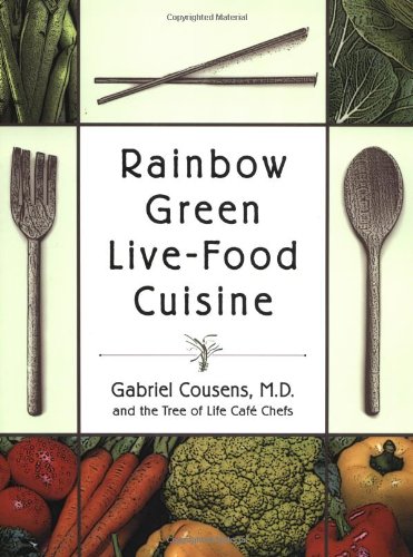Rainbow Green Live-Food Cuisine by Gabriel Cousens