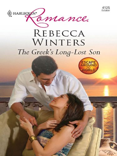 The Greek's Long-Lost Son (Escape Around the World Book 9) by Rebecca Winters
