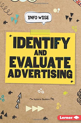 Identify and Evaluate Advertising by Valerie Bodden