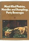 Meat-filles Pastries, Noodles and Dumplings, Party Beverages (The Time-Life Illustrated Library of Cooking, Volume 6 (M-P))