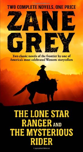 The Lone Star Ranger and The Mysterious Rider by Zane Grey
