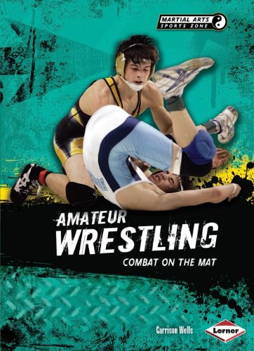 Amateur Wrestling: Combat on the Mat by Garrison Wells