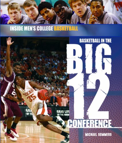 Basketball in the Big 12 Conference (Inside Men's College Basketball) by Michael Sommers