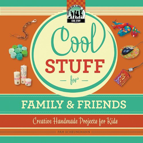 Cool Stuff for Family &amp; Friends by Pam Scheunemann